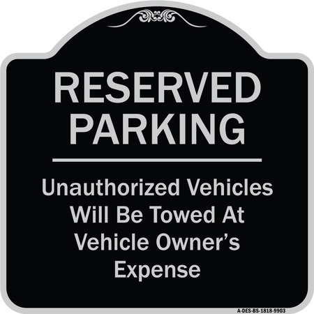 SIGNMISSION Designer Series-Reserved Parking Unauthorized Vehicles Will Be Towed Vehicl, 18" x 18", BS-1818-9903 A-DES-BS-1818-9903